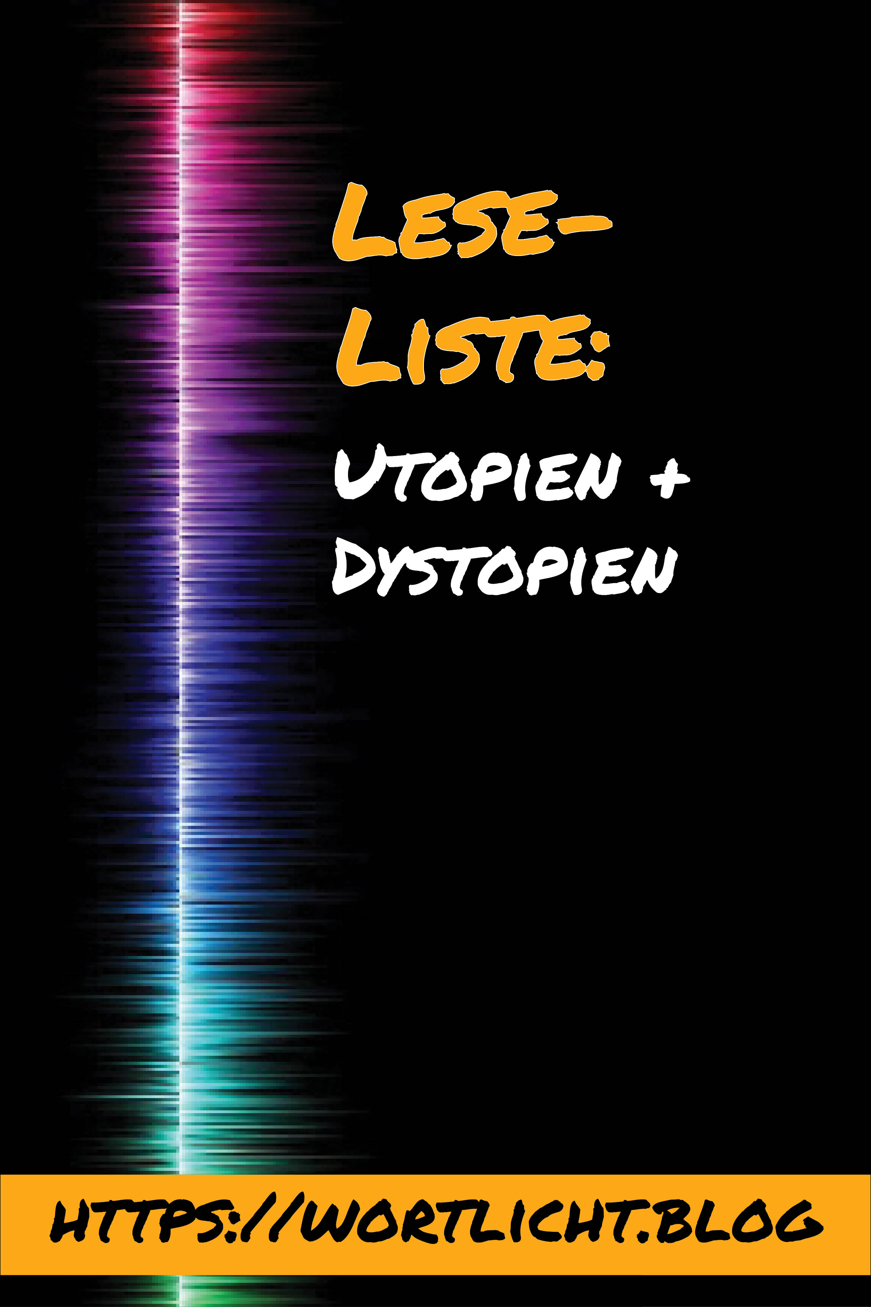 Regenbogen auf schwarzem Grund, dazu der Text: Lese-Liste Utopien und Dystopien