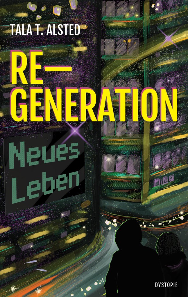 Cover der Dystopie "RE-GENERATION - Neues Leben" von Tala T. Alsted, im Vordergrund zwei Menschen, die auf eine nächtliche futuristische Stadt schauen