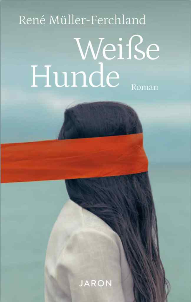 Buchcover "Weiße Hunde" zeigt eine Frau, deren Augen durch ein rotes Tuch verbunden sind vor blauem Hintergrund