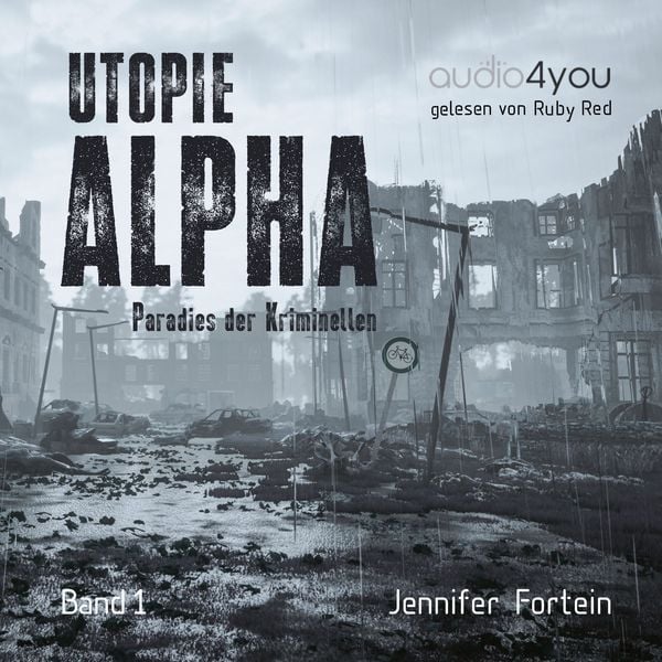 Hörbuch-Cover von "Utopie Alpha - Paradies der Kriminellen" von Jennifer Fortein