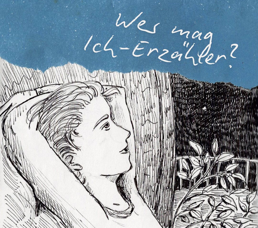 Zeichnung junger Mann mit hinter dem Kopf verschränkten Armen und dazu der Text: Wer mag Ich-Erzähler?