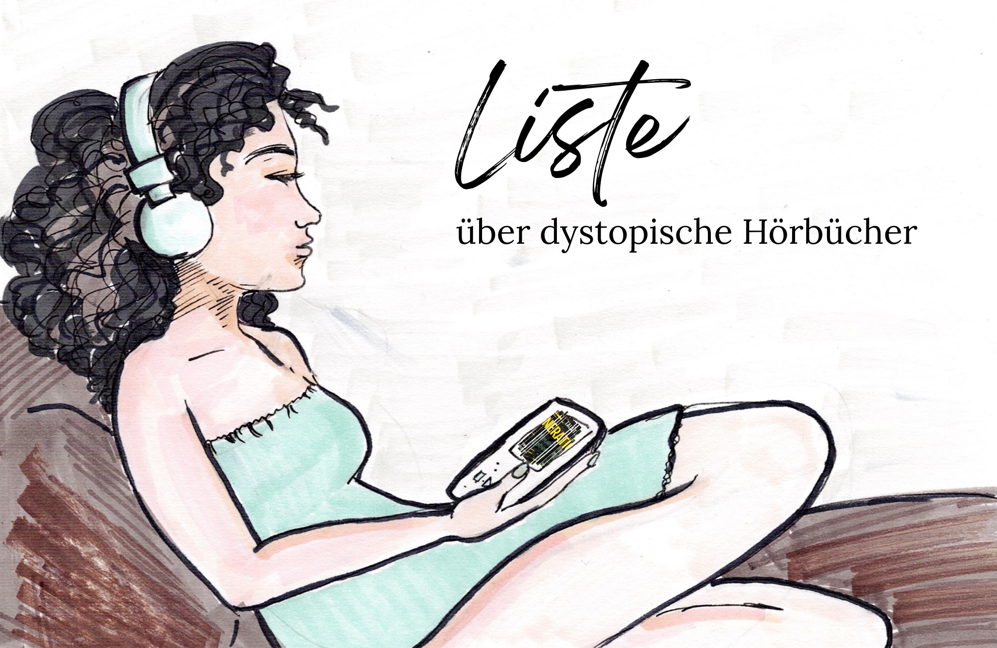 Gezeichnete Frau mit Kopfhörern und dem Handy, dazu der Text: Liste über dystopische Hörbücher