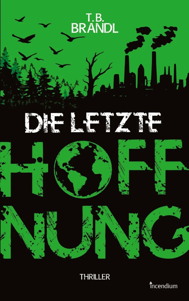 Buchcover in grün und schwarz "Die letzte Hoffnung" von T.B. Brandl